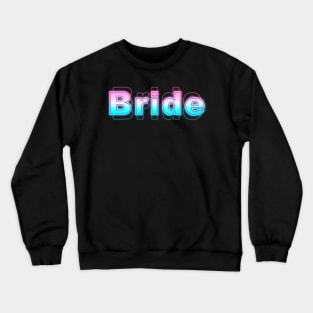 Bride Crewneck Sweatshirt